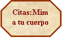 Octágono: Citas:Mima tu cuerpo