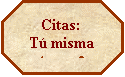 Octgono: Citas: 
T misma 
Amor 2
