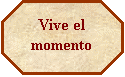 Octgono: Vive el momento
